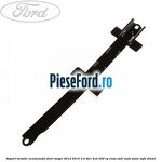 Suport metalic acumulator Ford Ranger 2012-2015 3.2 TDCi 4x4 200 cp