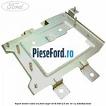Suport metalic modul ECU Ford Ranger 2016-2020 2.2 TDCi 131 cp