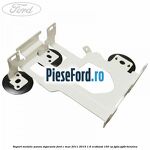 Suport metalic panou sigurante Ford C-Max 2011-2015 1.6 EcoBoost 150 cp