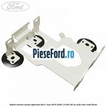 Suport metalic panou sigurante Ford C-Max 2016-2020 1.5 TDCi 95 cp