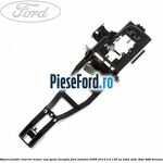 Suport plastic interior maner usa spate dreapta Ford Mondeo 2008-2014 2.0 145 cp