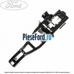 Suport plastic interior maner usa spate dreapta Ford Mondeo 2008-2014 2.5 220 cp