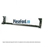 Suport radiator Ford Kuga 2013-2016 1.5 EcoBoost 4x4 182 cp