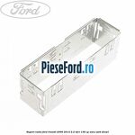 Suport radio Ford Transit 2006-2014 2.2 TDCi 136 cp