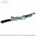Suport superior radiator Ford Kuga 2013-2016 1.5 EcoBoost 4x4 182 cp