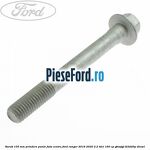 Surub 105 mm prindere punte fata centru Ford Ranger 2016-2020 2.2 TDCi 160 cp
