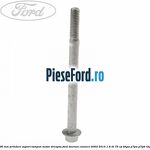 Surub 105 mm prindere suport tampon motor dreapta Ford Tourneo Connect 2002-2014 1.8 Di 75 cp BHPA, P7PA, P7PB, R2PA diesel