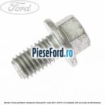 Surub 14 mm prindere conducta clima Ford C-Max 2011-2015 1.0 EcoBoost 125 cp M1DA, M1DD benzina