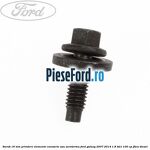 Surub 16 mm prindere elemente caroserie sau aeroterma Ford Galaxy 2007-2014 1.8 TDCi 100 cp