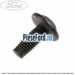 Surub 17 mm prindere maneta frana mana Ford Focus 2014-2018 1.5 TDCi ECOnetic 105 cp AEDA, XXDB diesel