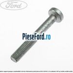 Surub 35 mm prindere suport pompa combustibil electro-hidraulica Ford Focus 2014-2018 1.0 EcoBoost 100 cp M2DA, M2DB, M2DC, SFDA, SFDB benzina