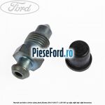 Surub aerisire etrier fata Ford Fiesta 2013-2017 1.25 60 cp STJA, STJB, STJC, STJD benzina