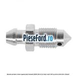 Surub aerisire etrier spate Ford Transit 2006-2014 2.2 TDCi RWD 100 cp