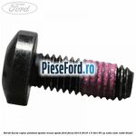 Surub bucsa capac pivotant spatar scaun spate Ford Focus 2014-2018 1.5 TDCi 95 cp