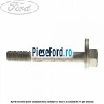 Surub excentric punte spate Ford Focus Active 2019-2023 1.0 EcoBoost 85 cp SFDC benzina
