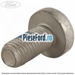 Surub fixare carcasa modul si fuzeta spate Ford Focus 2014-2018 1.5 TDCi ECOnetic 105 cp