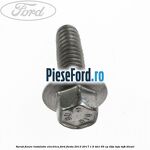 Surub fixare instalatie electrica Ford Fiesta 2013-2017 1.6 TDCi 95 cp