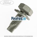 Surub fixare instalatie electrica pe motor M8 Ford B-Max 1.6 Ti 105 cp