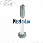 Surub lung prindere galerie admisie Ford Grand C-Max 2011-2015 1.0 EcoBoost 100 cp
