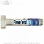 Surub pindere fulie arbore cotit Ford Edge 2016-2018 2.0 TDCi Bi-Turbo 210 cp T9CE, T9CF diesel