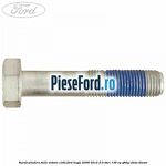 Surub pindere fulie arbore cotit Ford Kuga 2008-2012 2.0 TDCi 136 cp G6DG, UKDA diesel