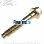 Surub prindere brat suspensie spate Ford Mondeo 1993-1996 2.0 i 16V 136 cp NGA benzina