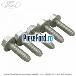 Surub prindere brida ridicare motor Ford Kuga 2013-2016 2.0 TDCi 4x4 180 cp T8MA, T8MB, T8MC diesel