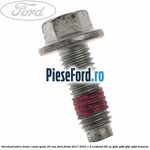 Surub prindere butuc roata spate 25 mm Ford Fiesta 2017-2023 1.0 EcoBoost 85 cp Q0JA, Q0JB, Q0JC, Q0JD benzina