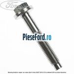 Surub prindere capac ax came Ford S-Max 2007-2014 2.0 EcoBoost 203 cp