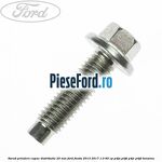 Surub prindere capac distributie 25 mm Ford Fiesta 2013-2017 1.0 80 cp P4JA, P4JB, P4JC, P4JD benzina