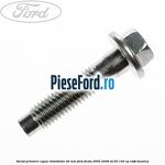 Surub prindere capac distributie 40 mm Ford Fiesta 2005-2008 ST150 150 cp N4JB benzina