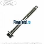 Surub prindere capac distributie lung Ford Mustang 2018-2022 2.3 EcoBoost 290 cp