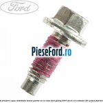 Surub prindere capac distributie, senzor pozitie ax cu came Ford Galaxy 2007-2014 1.6 EcoBoost 160 cp