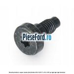 Surub prindere capac motor Ford Fiesta 2013-2017 1.6 Ti 105 cp IQJA, IQJC, IQJE benzina