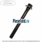 Surub prindere chiulasa Ford Transit 2014-2018 2.0 EcoBlue 105 cp