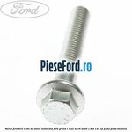 Surub prindere cutie de viteze automata Ford Grand C-Max 2016-2020 1.6 Ti 125 cp