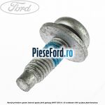 Surub prindere geam lateral spate Ford Galaxy 2007-2014 1.6 EcoBoost 160 cp