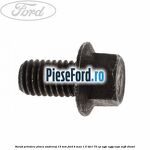 Surub prindere placa ambreiaj 13 mm Ford B-Max 1.5 TDCi 75 cp UGJC, UGJG, XUJA, XUJB diesel