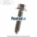 Surub prindere pompa apa Ford B-Max 1.5 TDCi 95 cp XVJA, XVJC diesel