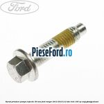 Surub prindere pompa injectie 30 mm Ford Ranger 2012-2015 2.2 TDCi 4x4 150 cp ENQJ, GBVAJQJ diesel