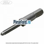 Surub prindere pompa injectie Ford Galaxy 2007-2014 2.2 TDCi 175 cp