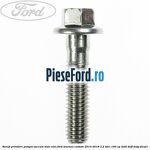 Surub prindere pompa vaccum, baie ulei Ford Tourneo Custom 2014-2018 2.2 TDCi 100 cp DRF4, DRFF, DRFG diesel