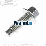 Surub prindere protectie luneta M8X25MM Ford Ranger 2012-2015 3.2 TDCi 4x4 200 cp