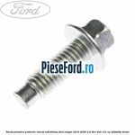 Surub prindere protectie luneta M8X25MM Ford Ranger 2016-2020 2.2 TDCi 4x4 131 cp T22DD0P diesel
