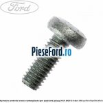 Surub prindere protectie termica turbosuflanta spre spate Ford Galaxy 2015-2023 2.0 TDCi 150 cp