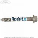 Surub prindere punte fata in spre fata Ford Fiesta 2005-2008 ST150 150 cp N4JB benzina