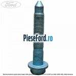 Surub prindere punte fata inspre fata Ford Focus 2011-2014 2.0 ST 250 cp R9DA, R9DB, R9DC, R9DD benzina