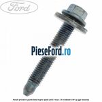 Surub prindere punte fata inspre spate Ford B-Max 1.0 EcoBoost 140 cp YYJC benzina