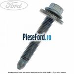 Surub prindere punte fata inspre spate Ford Ka plus 2016-2018 1.2 70 cp