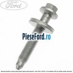 Surub prindere punte fata, punte spate Ford Grand C-Max 2011-2015 1.0 EcoBoost 100 cp